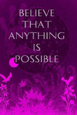 Book cover for Believe That Anything Is Possible