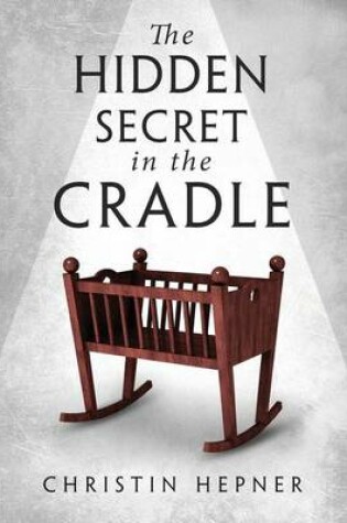 Cover of The Hidden Secret in the Cradle