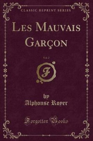 Cover of Les Mauvais Garçon, Vol. 2 (Classic Reprint)