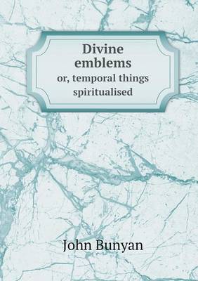 Book cover for Divine emblems or, temporal things spiritualised