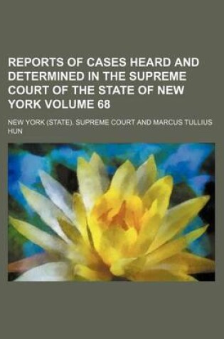 Cover of Reports of Cases Heard and Determined in the Supreme Court of the State of New York Volume 68