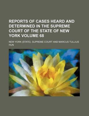 Book cover for Reports of Cases Heard and Determined in the Supreme Court of the State of New York Volume 68