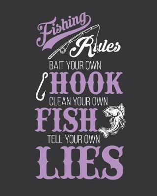 Book cover for Fishing rules bait your own hook clean your own fish tell your own lies