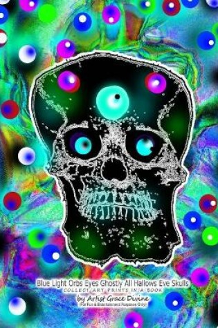 Cover of Blue Light Orbs Eyes Ghostly All Hallows Eve Skulls COLLECT ART PRINTS IN A BOOK