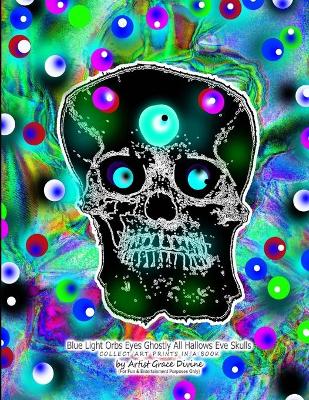 Book cover for Blue Light Orbs Eyes Ghostly All Hallows Eve Skulls COLLECT ART PRINTS IN A BOOK