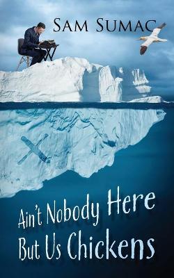 Book cover for Ain't Nobody Here But Us Chickens
