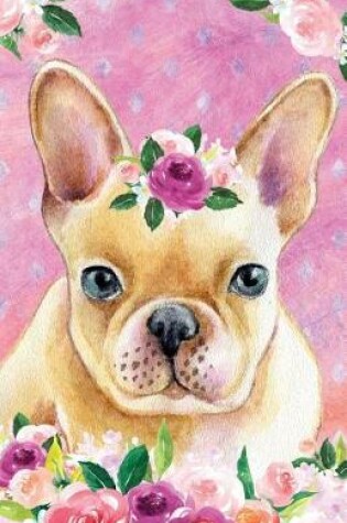 Cover of Journal Notebook For Dog Lovers Fawn French Bulldog In Flowers