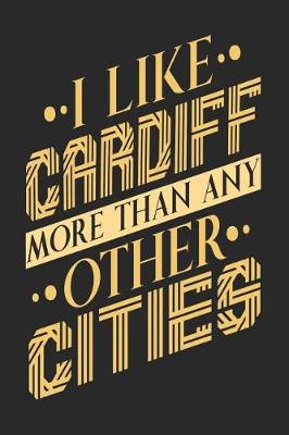 Book cover for I Like Cardiff More Than Any Other Cities