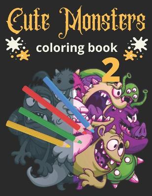 Book cover for Cute Monsters 2 Coloring Book