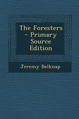 Cover of The Foresters - Primary Source Edition