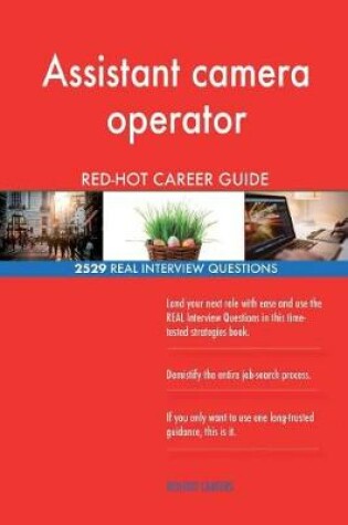 Cover of Assistant camera operator RED-HOT Career Guide; 2529 REAL Interview Questions