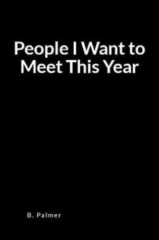 Cover of People I Want to Meet This Year
