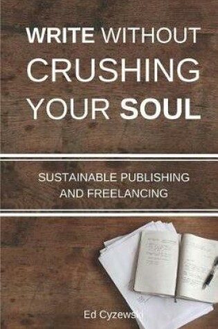 Cover of Write without Crushing Your Soul