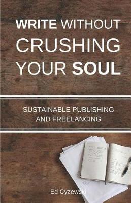 Book cover for Write without Crushing Your Soul