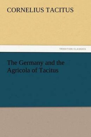 Cover of The Germany and the Agricola of Tacitus