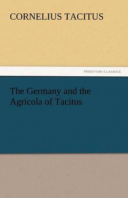 Book cover for The Germany and the Agricola of Tacitus