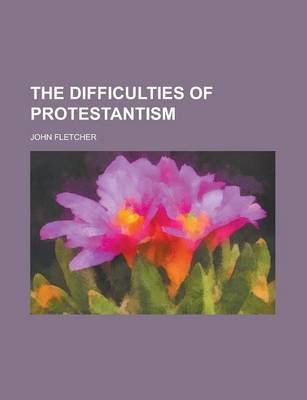 Book cover for The Difficulties of Protestantism
