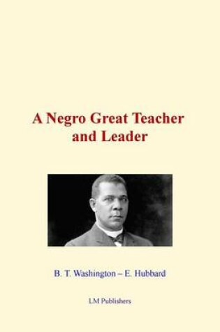 Cover of A Negro Great Teacher and Leader