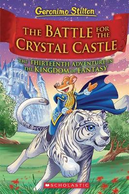 Book cover for The Battle for Crystal Castle (Geronimo Stilton The Kingdom of Fantasy #13)