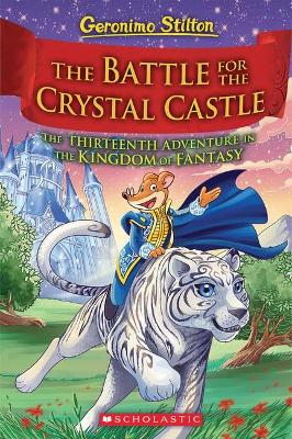 Cover of The Battle for Crystal Castle (Geronimo Stilton The Kingdom of Fantasy #13)