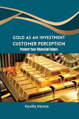 Book cover for Gold as an Investment Customer Perception Protect Your Financial Future
