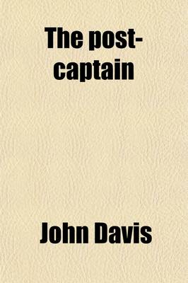 Book cover for The Post-Captain; Or, the Wooden Walls Well Manned [By J. Davis]. New and Enlarged (10th) Ed