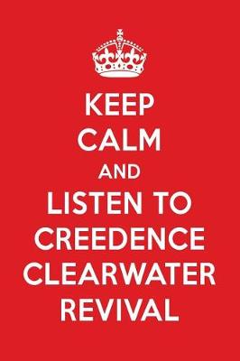 Book cover for Keep Calm and Listen to Creedence Clearwater Revival