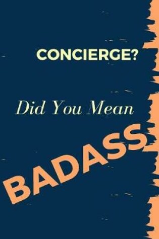 Cover of Concierge? Did You Mean Badass