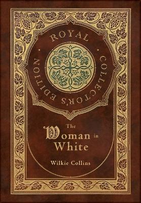 Book cover for The Woman in White (Royal Collector's Edition) (Case Laminate Hardcover with Jacket)