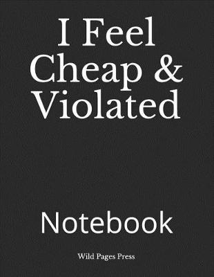 Book cover for I Feel Cheap & Violated