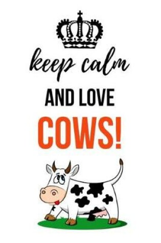 Cover of Keep Calm And Love Cows