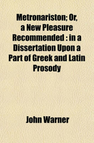 Cover of Metronariston; Or, a New Pleasure Recommended