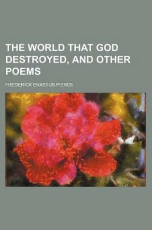 Cover of The World That God Destroyed, and Other Poems