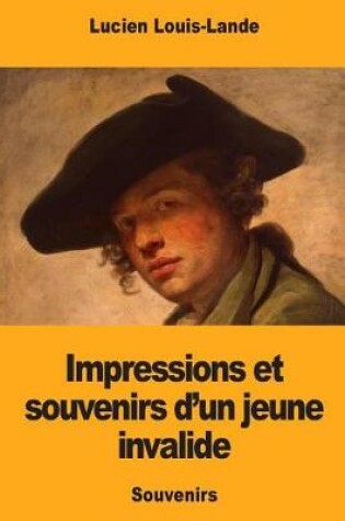 Cover of Impressions Et Souvenirs d'Un Jeune Invalide