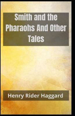 Book cover for Smith and the Pharaohs And Other Tales Henry Rider Haggard