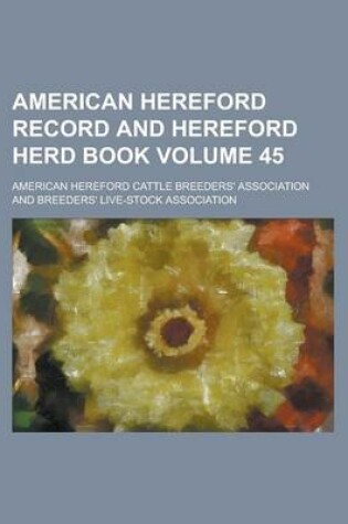 Cover of American Hereford Record and Hereford Herd Book Volume 45