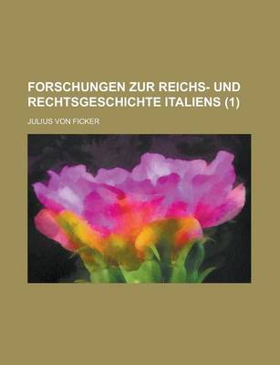 Book cover for Forschungen Zur Reichs- Und Rechtsgeschichte Italiens (1 )