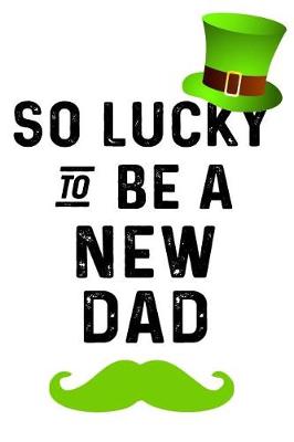 Book cover for So Lucky To Be A New Dad