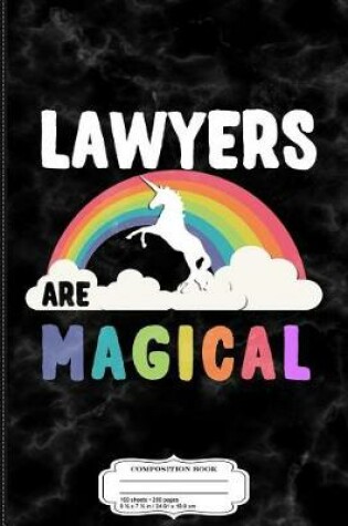 Cover of Lawyers Are Magical Composition Notebook