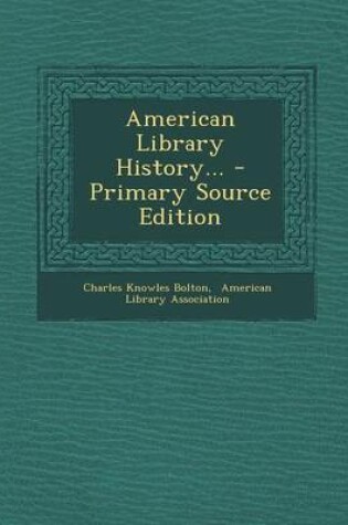 Cover of American Library History... - Primary Source Edition