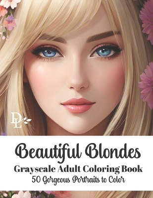 Book cover for Beautiful Blondes - Grayscale Adult Coloring Book