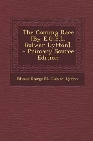 Cover of The Coming Race [By E.G.E.L. Bulwer-Lytton]. - Primary Source Edition
