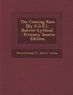 Book cover for The Coming Race [By E.G.E.L. Bulwer-Lytton]. - Primary Source Edition