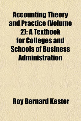 Book cover for Accounting Theory and Practice (Volume 2); A Textbook for Colleges and Schools of Business Administration