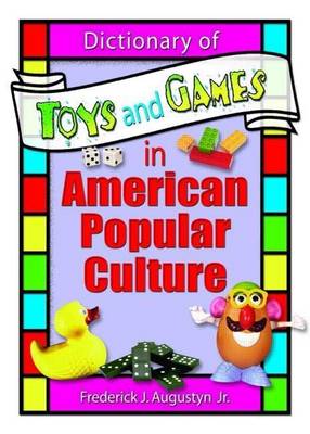 Book cover for Dictionary of Toys and Games in American Popular Culture