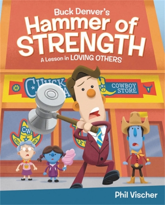Book cover for Buck Denver's Hammer of Strength: A Lesson in Loving Others
