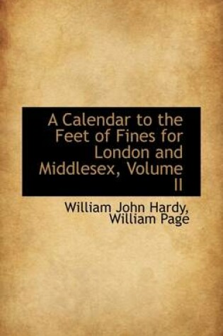 Cover of A Calendar to the Feet of Fines for London and Middlesex, Volume II