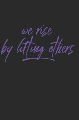 Cover of We Rise By Lifting Others