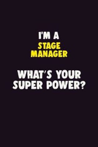 Cover of I'M A Stage Manager, What's Your Super Power?