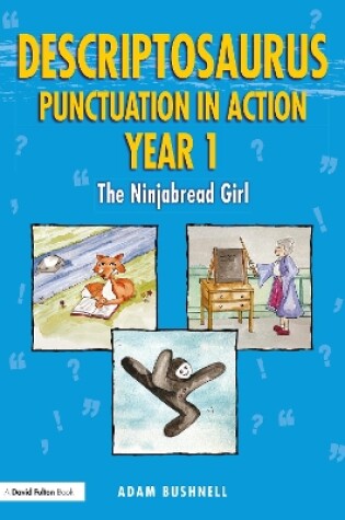 Cover of Descriptosaurus Punctuation in Action Year 1: The Ninjabread Girl